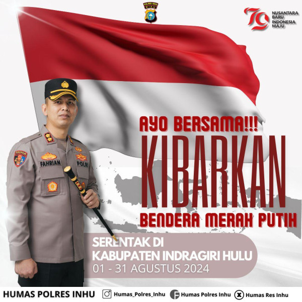 Hari Kemerdekaan RI, Kapolres Inhu Imbau Masyarakat Kibarkan Bendera Merah Putih